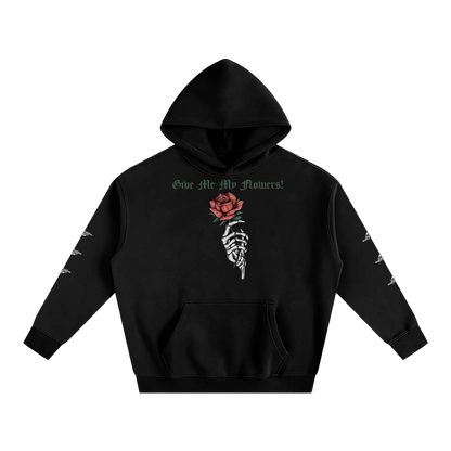 Give Me My Flowers 🌹 Fleece Hoodie