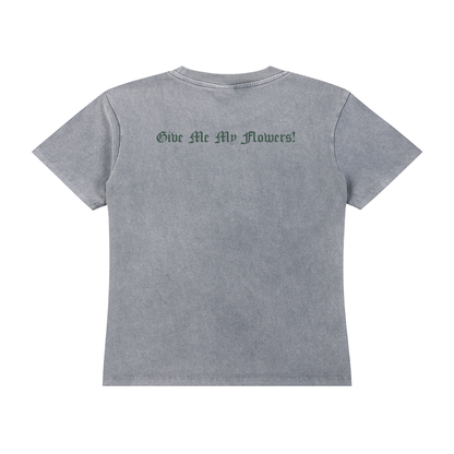 Women’s Give Me My Flowers 🌹 Vintage Wash Drop Shoulder T-shirt