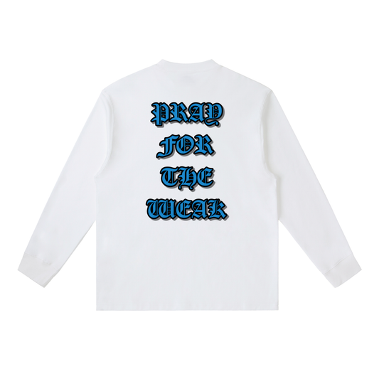 Pray For the Weak Crewneck Long-Sleeve T-Shirt