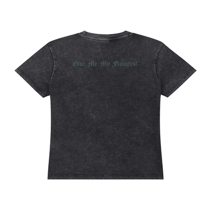 Women’s Give Me My Flowers 🌹 Vintage Wash Drop Shoulder T-shirt