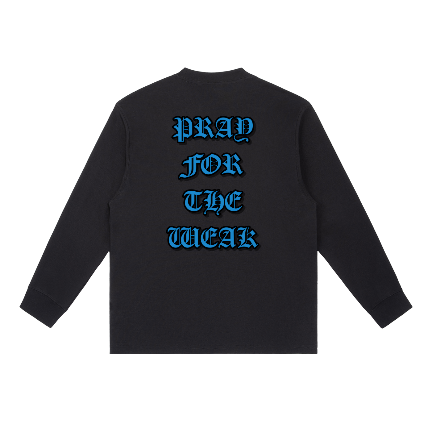 Pray For the Weak Crewneck Long-Sleeve T-Shirt