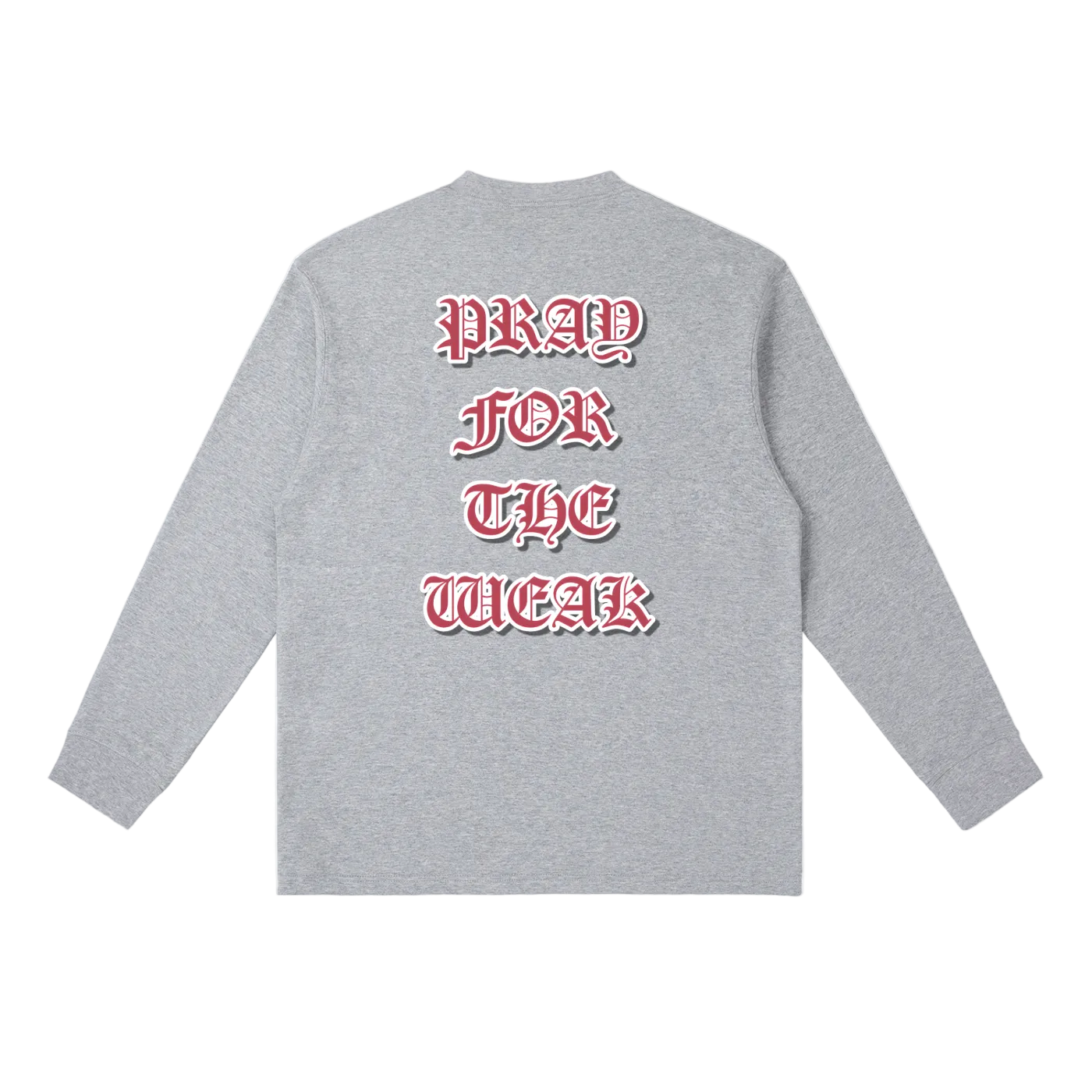 Pray For the Weak Long-Sleeve T-Shirt